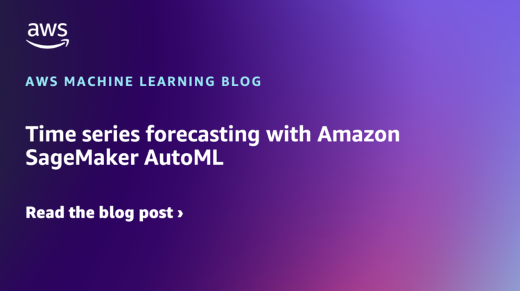 Time sequence forecasting with Amazon SageMaker AutoML